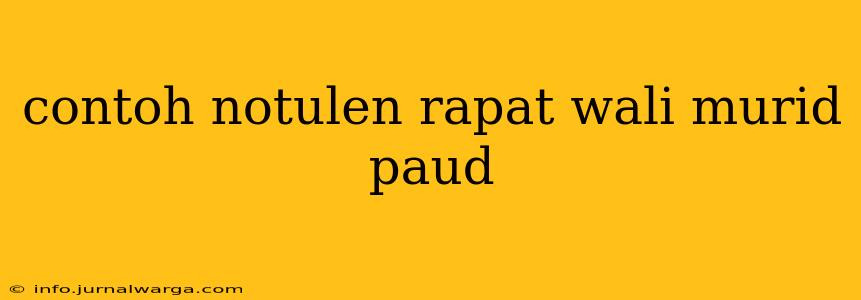 contoh notulen rapat wali murid paud