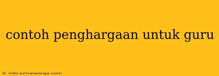 contoh penghargaan untuk guru