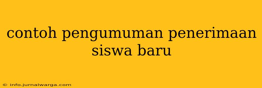 contoh pengumuman penerimaan siswa baru