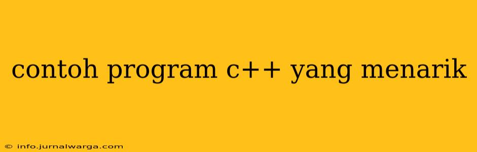 contoh program c++ yang menarik