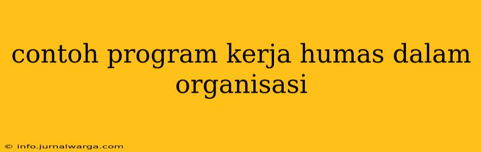 contoh program kerja humas dalam organisasi