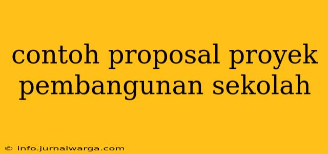 contoh proposal proyek pembangunan sekolah