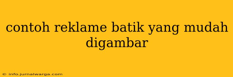 contoh reklame batik yang mudah digambar