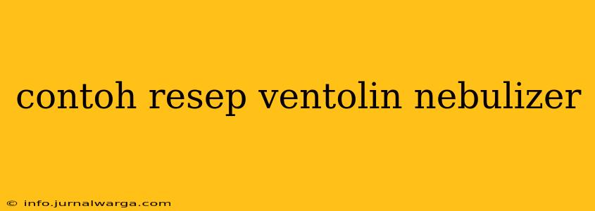 contoh resep ventolin nebulizer
