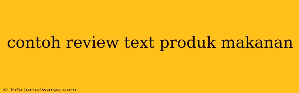 contoh review text produk makanan