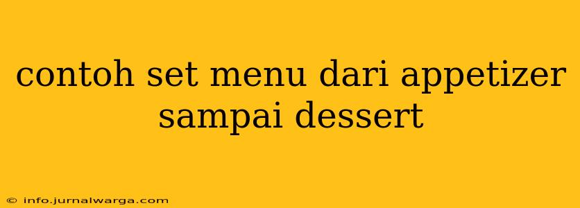 contoh set menu dari appetizer sampai dessert