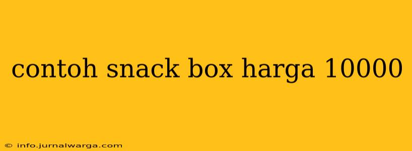 contoh snack box harga 10000