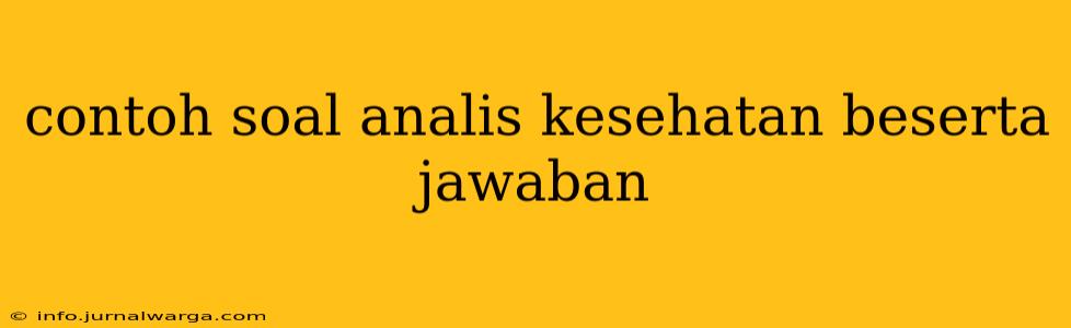 contoh soal analis kesehatan beserta jawaban