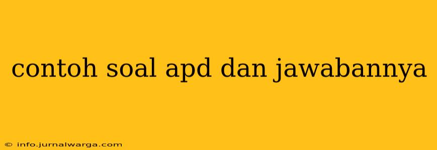 contoh soal apd dan jawabannya