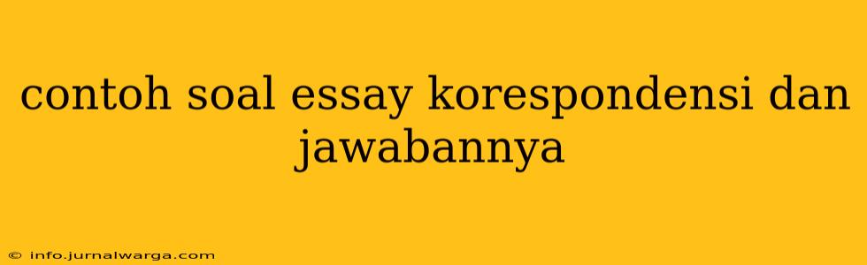 contoh soal essay korespondensi dan jawabannya