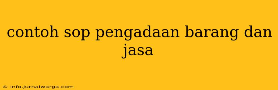 contoh sop pengadaan barang dan jasa