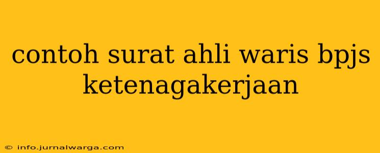 contoh surat ahli waris bpjs ketenagakerjaan