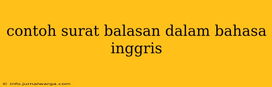 contoh surat balasan dalam bahasa inggris