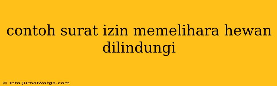 contoh surat izin memelihara hewan dilindungi