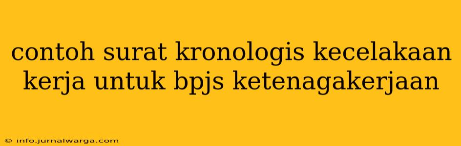 contoh surat kronologis kecelakaan kerja untuk bpjs ketenagakerjaan