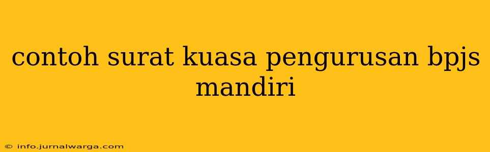 contoh surat kuasa pengurusan bpjs mandiri