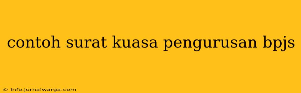 contoh surat kuasa pengurusan bpjs