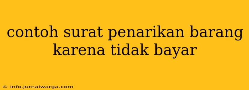 contoh surat penarikan barang karena tidak bayar