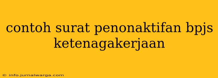 contoh surat penonaktifan bpjs ketenagakerjaan