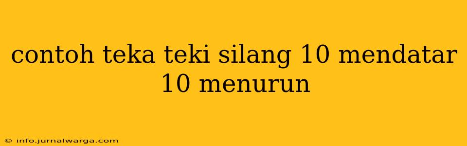 contoh teka teki silang 10 mendatar 10 menurun