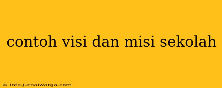 contoh visi dan misi sekolah