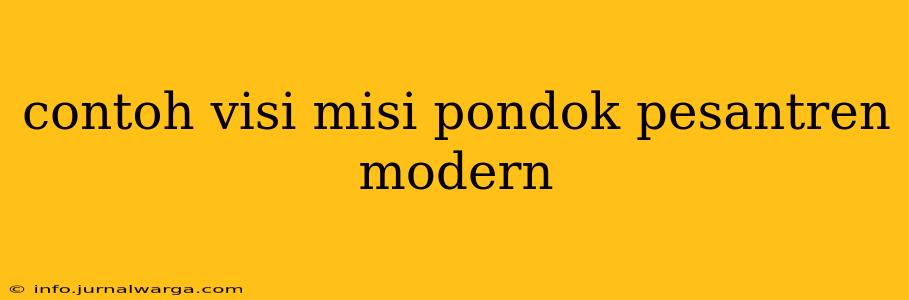 contoh visi misi pondok pesantren modern