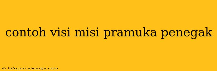 contoh visi misi pramuka penegak