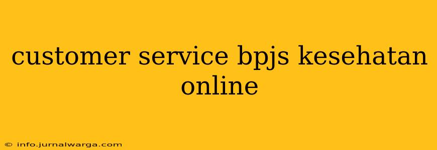 customer service bpjs kesehatan online