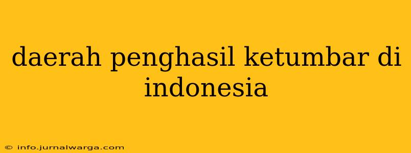 daerah penghasil ketumbar di indonesia