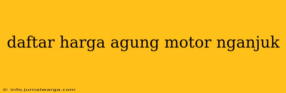 daftar harga agung motor nganjuk