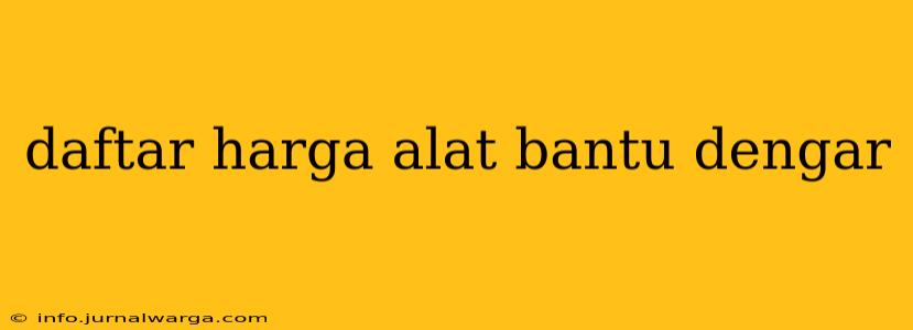 daftar harga alat bantu dengar
