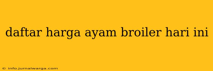 daftar harga ayam broiler hari ini