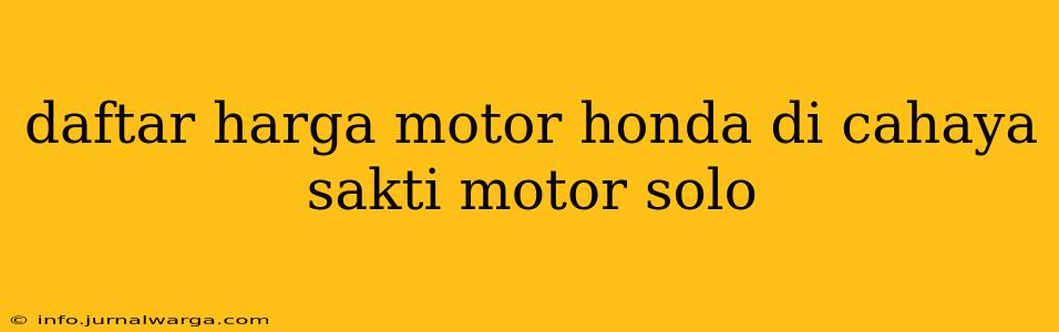 daftar harga motor honda di cahaya sakti motor solo