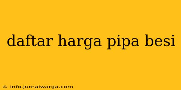 daftar harga pipa besi