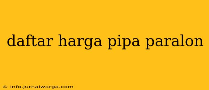 daftar harga pipa paralon