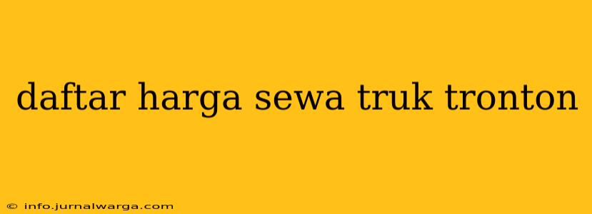 daftar harga sewa truk tronton