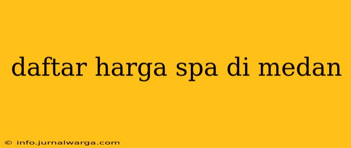 daftar harga spa di medan