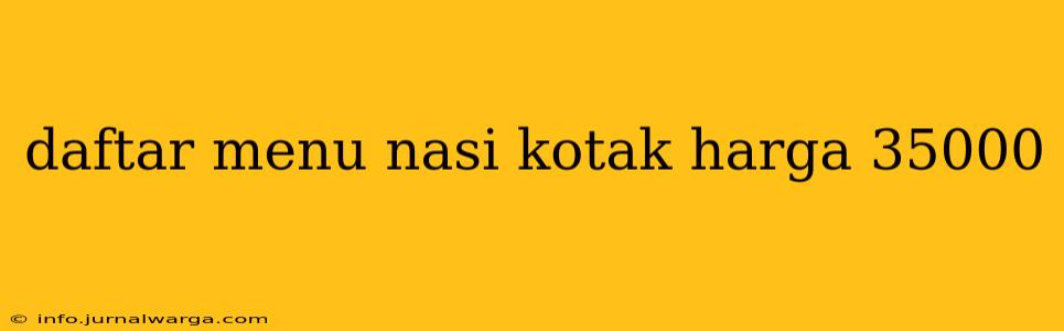 daftar menu nasi kotak harga 35000