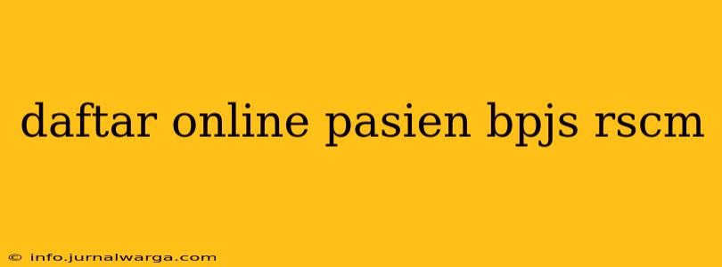 daftar online pasien bpjs rscm