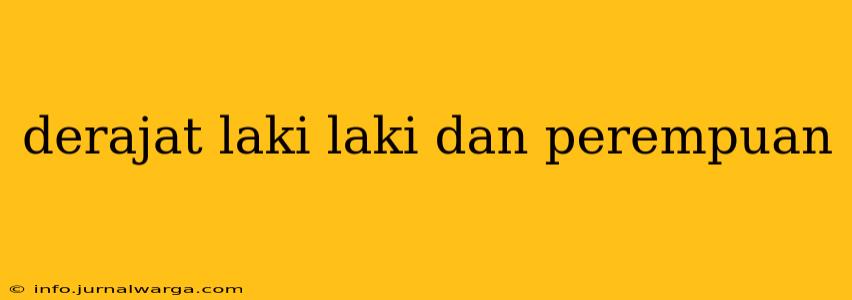 derajat laki laki dan perempuan