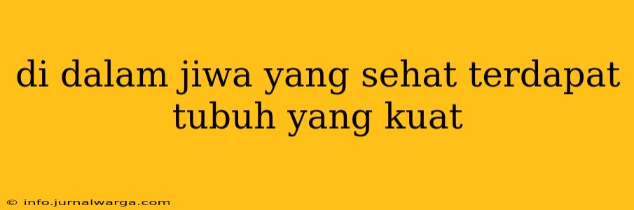 di dalam jiwa yang sehat terdapat tubuh yang kuat