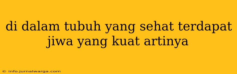 di dalam tubuh yang sehat terdapat jiwa yang kuat artinya