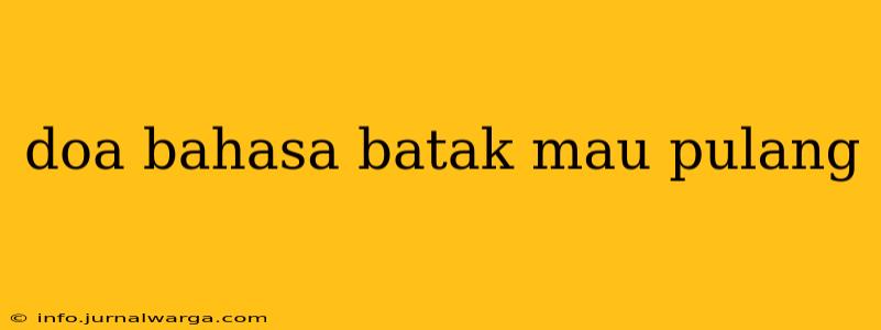 doa bahasa batak mau pulang
