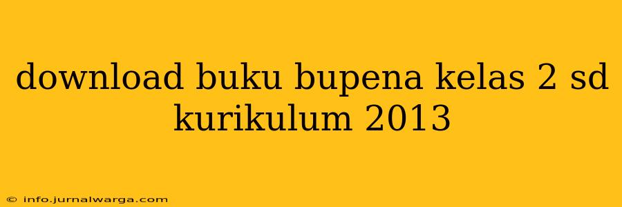 download buku bupena kelas 2 sd kurikulum 2013
