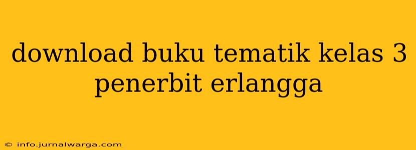 download buku tematik kelas 3 penerbit erlangga