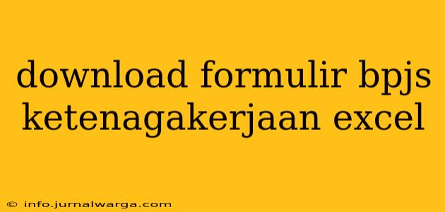 download formulir bpjs ketenagakerjaan excel