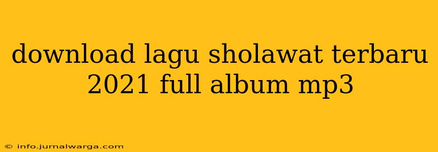 download lagu sholawat terbaru 2021 full album mp3