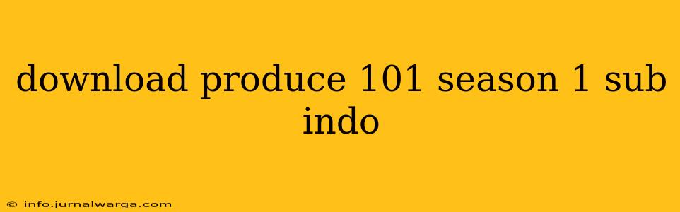 download produce 101 season 1 sub indo
