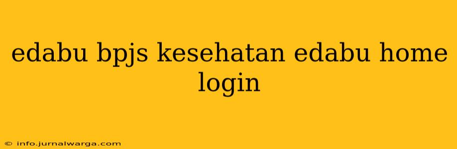 edabu bpjs kesehatan edabu home login