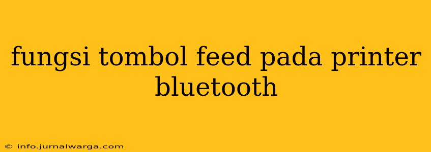 fungsi tombol feed pada printer bluetooth